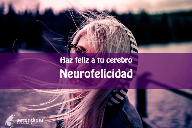 Neurofelicidad: haz feliz a tu cerebro
